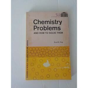 Chemistry Problems How to Solve 46 Paul Frey Barnes & Noble College Outline 1969